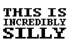 a sign that says this is incredibly silly
