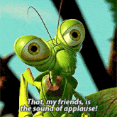 A Bugs Life Manny GIF - A Bugs Life Manny That My Friends Is The Sound Of Applause GIFs