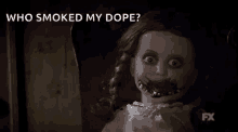 a scary doll is sitting in a chair in a dark room and says `` who smoked my dope ? ''