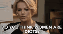 Do You Think Women Are Idiots Pissed GIF - Do You Think Women Are Idiots Pissed Mad GIFs