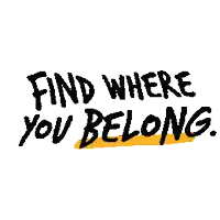 a sign that says find where you belong on a white background .