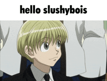 a picture of a boy with the words hello slushybois