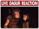 a sign that says live dagur reaction with two cartoon characters