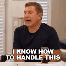 I Know How To Handle This Chrisley Knows Best GIF - I Know How To Handle This Chrisley Knows Best I Know How To Do This GIFs