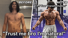a before and after photo of a man with a caption that says " trust me bro i 'm natural "