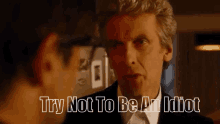 Doctor Who 12th Doctor GIF - Doctor Who 12th Doctor Try Not To Be An Idiot GIFs