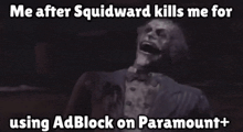 a statue of the joker is laughing with the caption " me after squidward kills me for using adblock on paramount "
