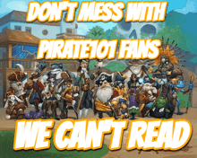 a group of pirates are standing next to each other with the words do n't mess with pirate101