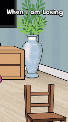 a cartoon of a chair and a vase with the words " when i am losing " below it