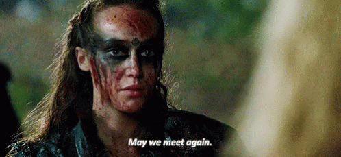 The100 May We Meet Again Gif The100 May We Meet Again Discover Share Gifs