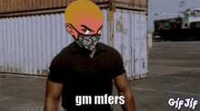 a gif of a man wearing a mask with the words gm mfers