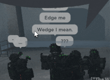 a group of soldiers are standing in a room with a speech bubble saying edge me wedge i mean