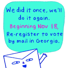 we did it we did it once well do it again beginning nov18 vote by mail