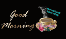 a sign that says good morning and throwback thursday with a cup of coffee