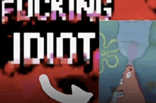 a cartoon of patrick talking on a phone next to a fucking idiot sign