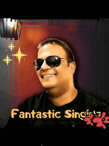 a picture of a man wearing sunglasses with the words fantastic singing below him