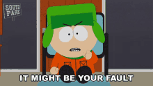 it might be your fault kyle south park it could be your fault blame