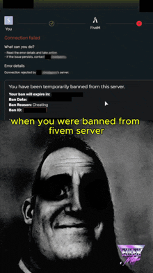 a black and white image of a man with the words when you were banned from fivem server