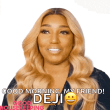 a woman with blonde hair is smiling and says good morning my friend