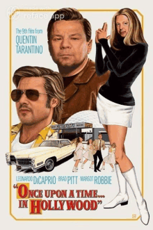 a movie poster for once upon a time in hollywood starring leonardo dicaprio brad pitt and margot robbie