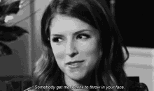 Somebody Get Me A Drink Throw It In Your Face GIF - Somebody Get Me A Drink Throw It In Your Face Anna Kendrick GIFs