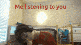 Me Listening To You GIF - Me Listening To You GIFs