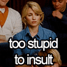 Glee Quinn Fabray GIF - Glee Quinn Fabray Too Stupid To Insult GIFs