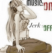 a drawing of a girl wearing headphones with the words music on jerk off on the bottom