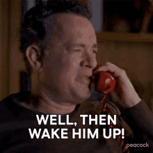 Well Then Wake Him Up Tom Hanks GIF