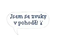 a speech bubble that says jsem se zvuky v pohodě