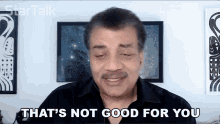 Thats Not Good For You Neil Degrasse Tyson GIF - Thats Not Good For You Neil Degrasse Tyson Startalk GIFs