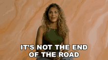 Its Not The End Of The Road Bustle GIF - Its Not The End Of The Road Bustle Keep Going GIFs