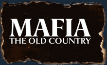 a burnt piece of paper with the words mafia the old country written on it