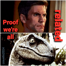 a picture of a man and a picture of a dinosaur with the words proof we 're all related