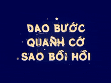 a blue background with white letters that say dao được quanh co sao boi hoi