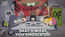 thats what you should do mysterion kenny mccormick toolshed stan marsh