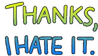 Thanks I Hate It Sticker - Thanks I Hate It I Dont Like It Stickers