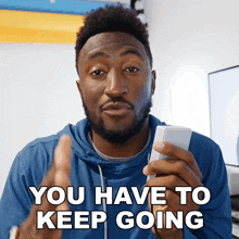 You Have To Keep Going Marques Brownlee GIF - You Have To Keep Going Marques Brownlee You Need To Keep Moving Forward GIFs