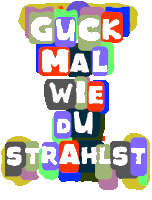 a colorful sign that says guck mal wie du strahlst