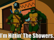 two teenage mutant ninja turtles standing next to each other with the words i 'm hittin ' the showers