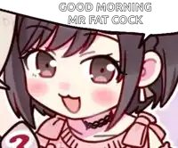 a cartoon of a girl in a pink dress with the words `` good morning mr fat cock '' on it .