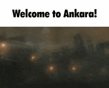 Ankara Welcome To Ankara GIF - Ankara Welcome To Ankara Turkey GIFs