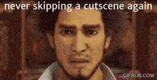 a man with a beard is looking at the camera with the words never skipping a cutscene again below him
