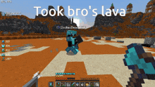 a screenshot of a video game with the words " took bro 's lava "