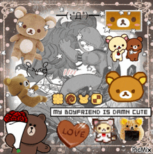 a collage of teddy bears with the words " my boyfriend is damn cute " at the top