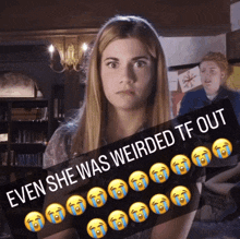 Laura Hollis Even She Was Weirded Tf Out GIF - Laura Hollis Even She Was Weirded Tf Out Weird GIFs