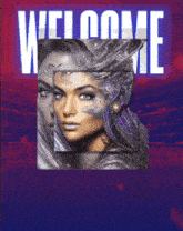 a poster that says welcome with a picture of a woman on it