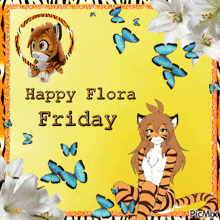 a picture of a tiger with the words happy flora friday