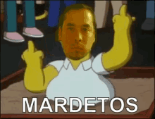 a cartoon of homer simpson giving the middle finger with the word mardetos written below him
