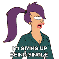 I'M Giving Up Being Single Turanga Leela Sticker - I'M Giving Up Being Single Turanga Leela Futurama Stickers